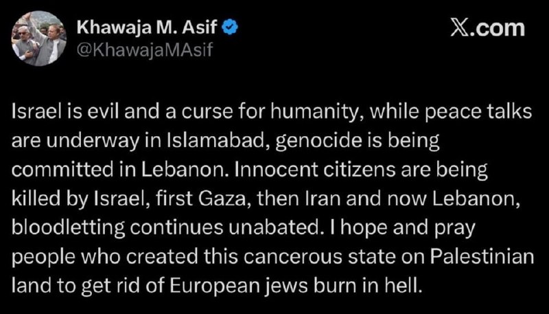שר ההגנה של פקיסטן: ישראל היא רעה וקללה לאנושות, ובזמן שמתנהלות שיחות שלום באסלאמאבאד, מתבצע רצח עם בלבנון